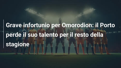 Grave infortunio per Omorodion: il Porto perde il suo talento per il resto della stagione