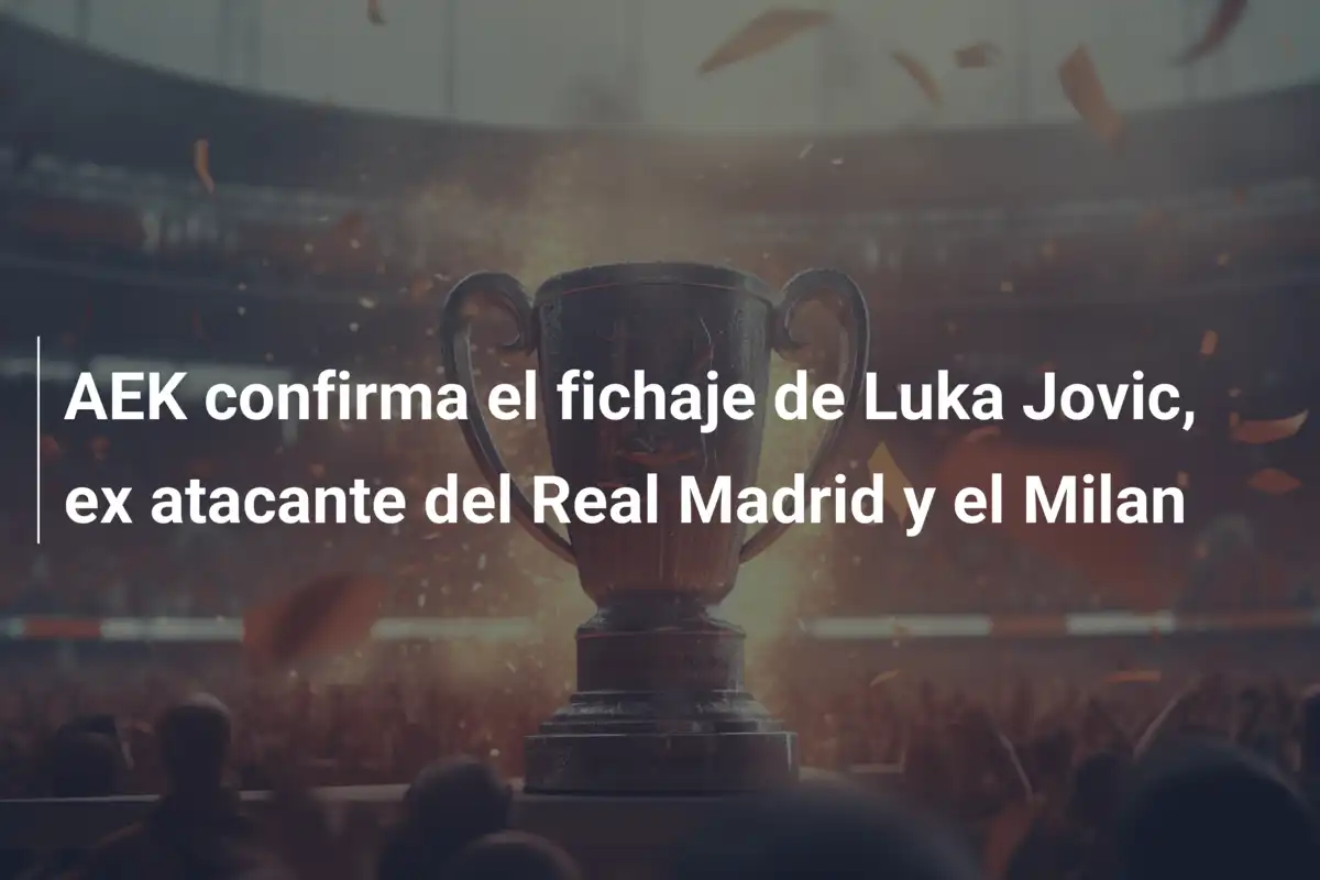 AEK confirma el fichaje de Luka Jovic, ex atacante del Real Madrid y el Milan