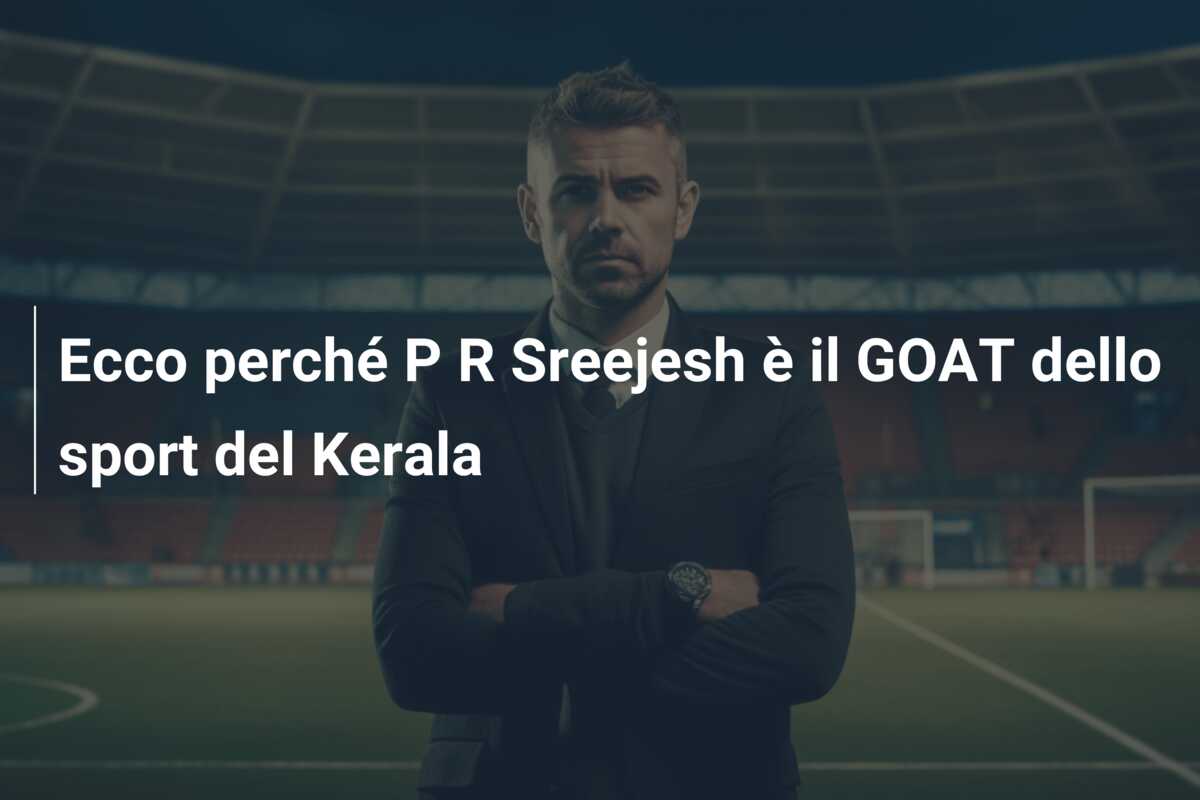 Ecco perché P R Sreejesh è il GOAT dello sport del Kerala