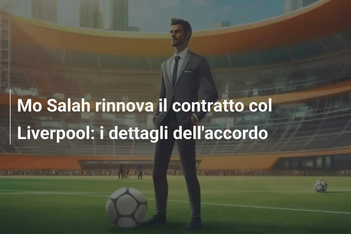 Mo Salah rinnova il contratto col Liverpool: i dettagli dell'accordo
