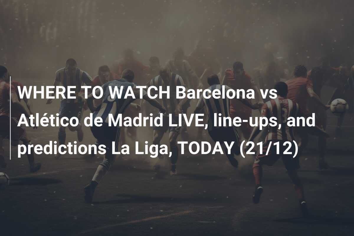 DÓNDE VER Barcelona Vs Atlético De Madrid EN VIVO, Alineaciones Y ...