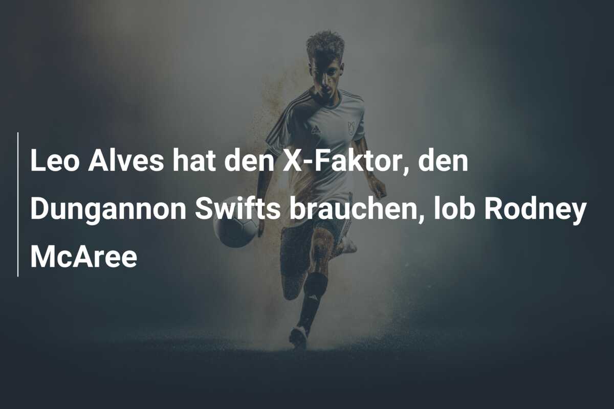 Leo Alves hat den X-Faktor, den Dungannon Swifts brauchen, lob Rodney McAree