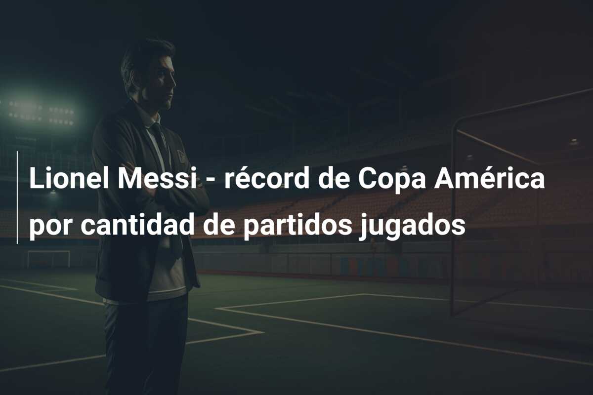Lionel Messi – récord de Copa América por cantidad de partidos jugados