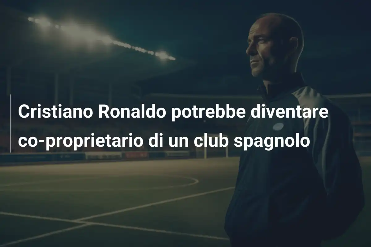 Cristiano Ronaldo potrebbe diventare co-proprietario di un club spagnolo