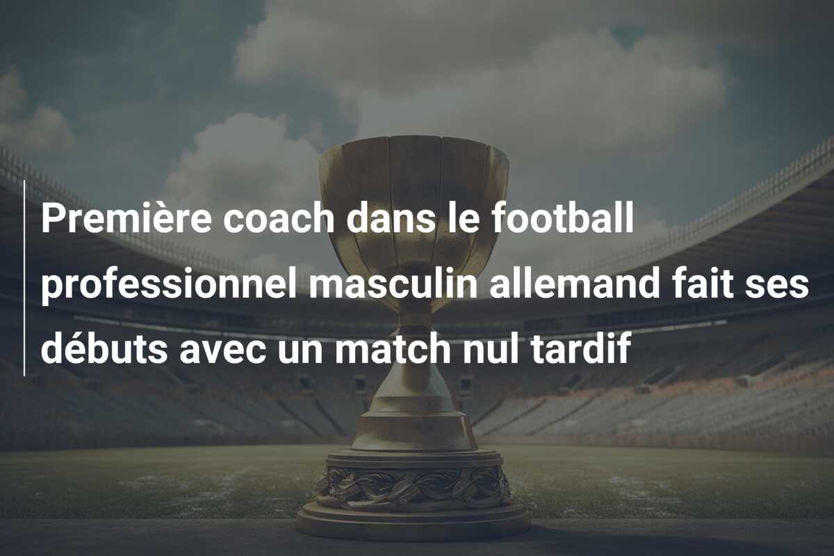 Première coach dans le football professionnel masculin allemand fait ses débuts avec un match nul tardif