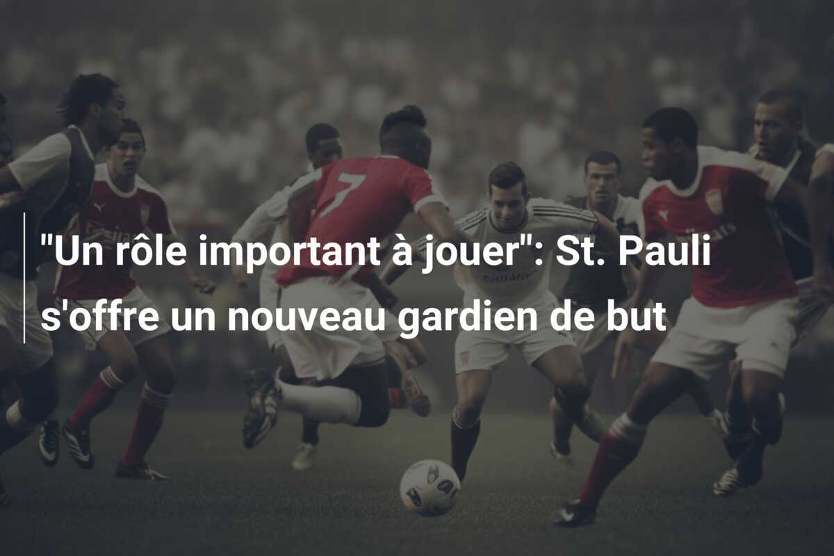 "Un rôle important à jouer": St. Pauli s'offre un nouveau gardien de but