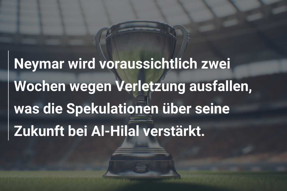 Neymar wird voraussichtlich zwei Wochen wegen Verletzung ausfallen, was die Spekulationen über seine Zukunft bei Al-Hilal verstärkt.