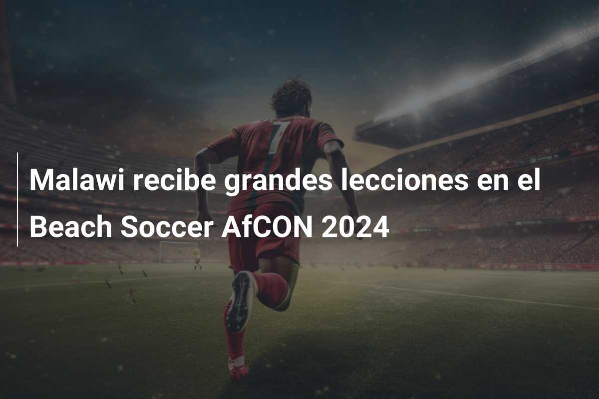 Malawi recibe grandes lecciones en el Beach Soccer AfCON 2024
