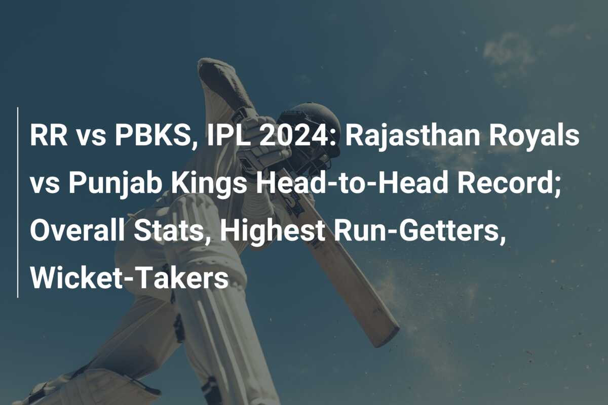 Rr Vs Pbks Ipl Rajasthan Royals Vs Punjab Kings Head To Head Record Overall Stats