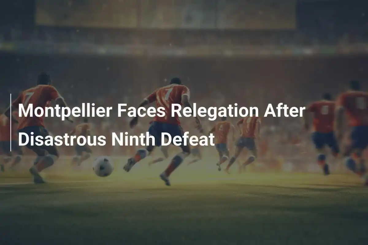 Montpellier Terancam Degradasi Setelah Kekalahan Kesembilan Beruntun