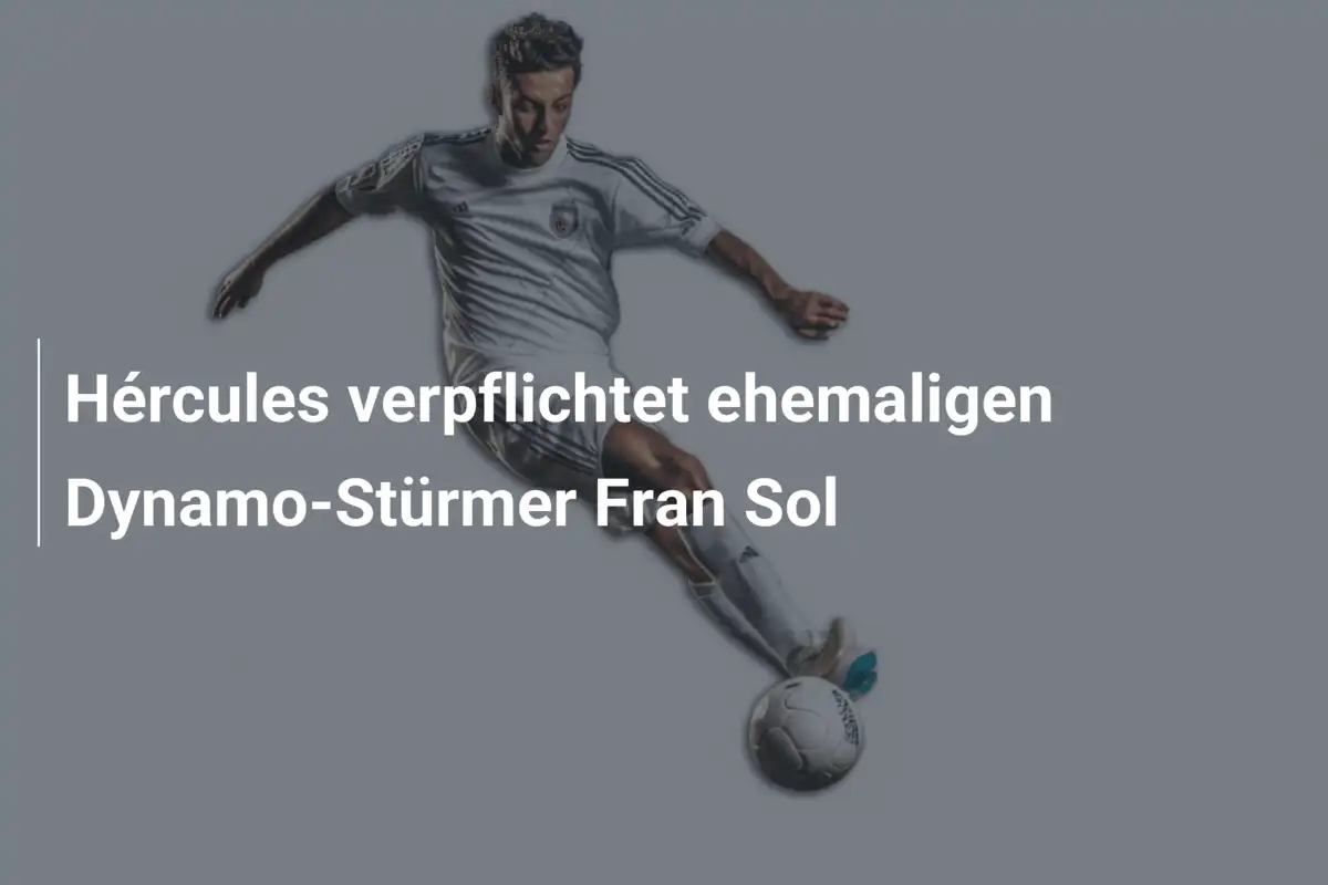 Hércules verpflichtet ehemaligen Dynamo-Stürmer Fran Sol