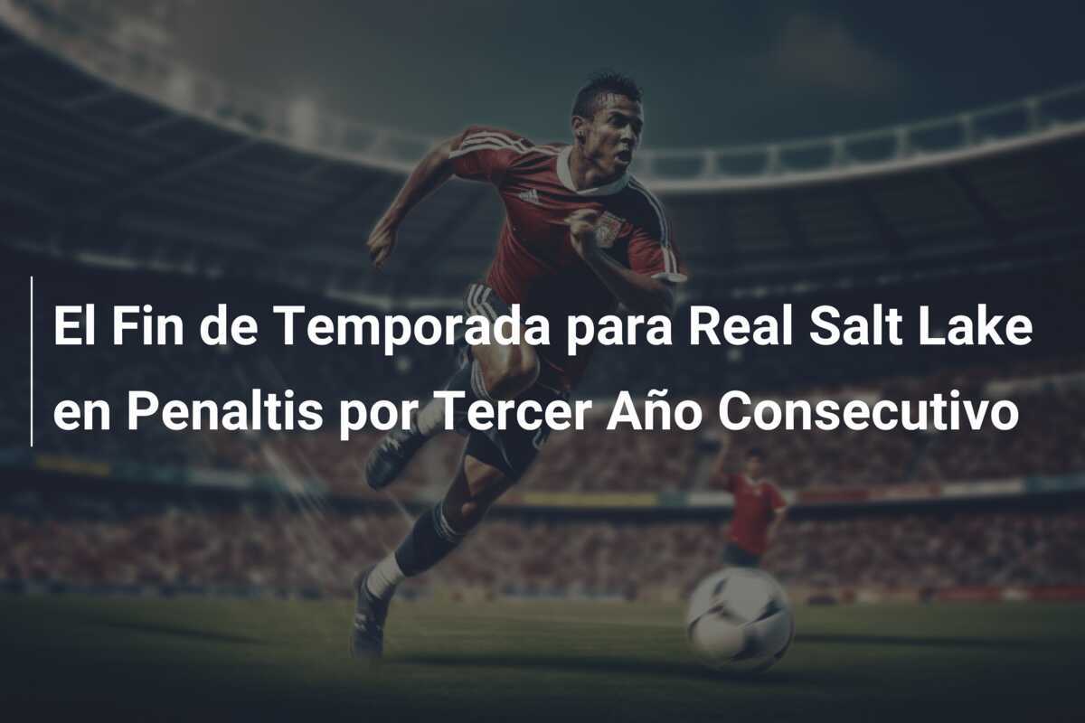El Fin de Temporada para Real Salt Lake en Penaltis por Tercer Año Consecutivo