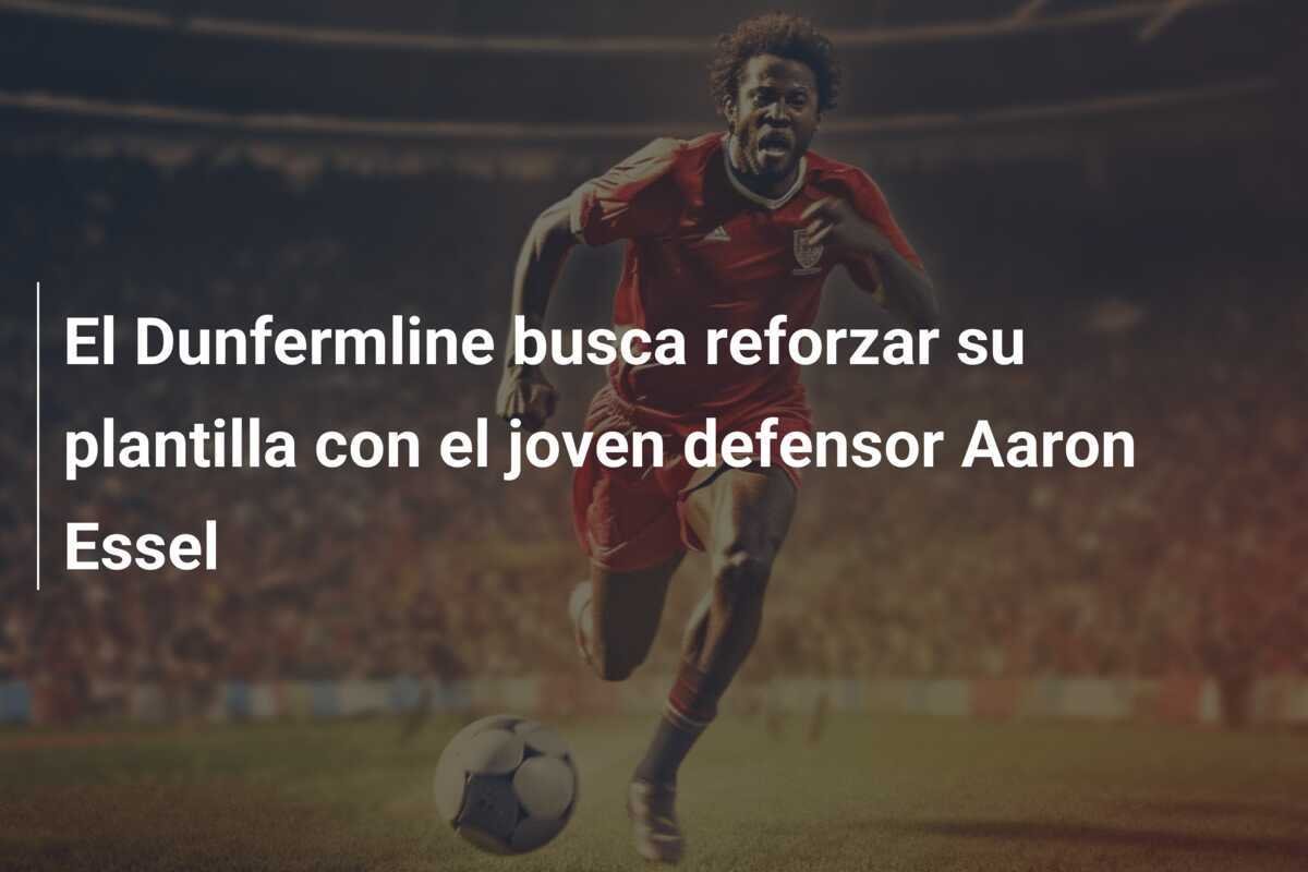 El Dunfermline busca reforzar su plantilla con el joven defensor Aaron Essel