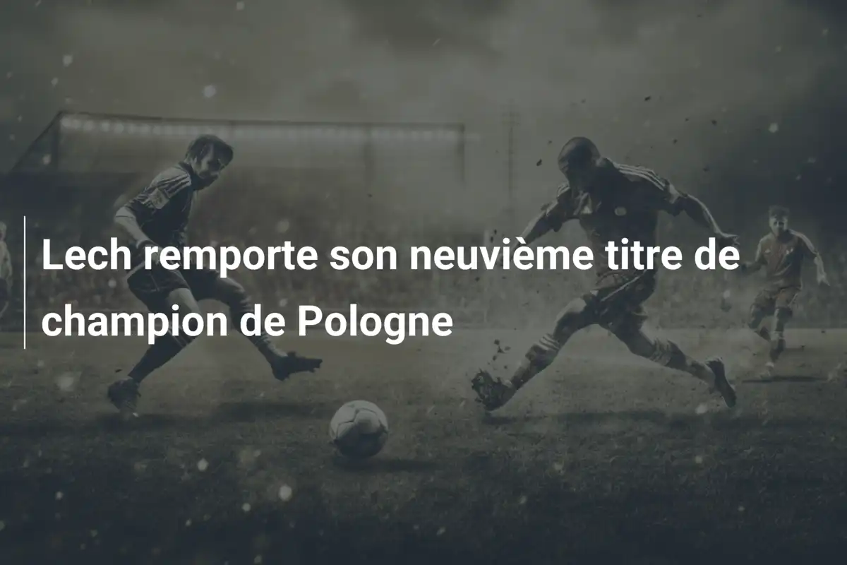 Lech remporte son neuvième titre de champion de Pologne