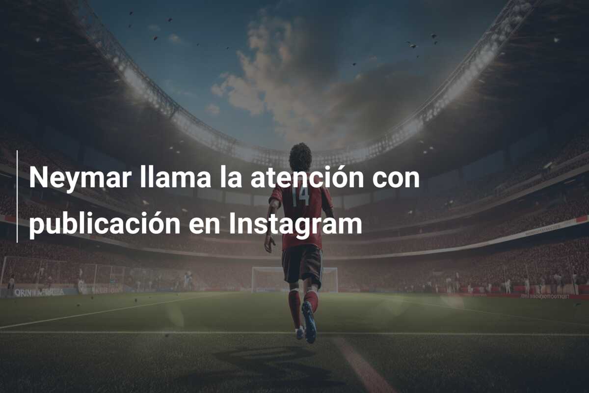 Neymar llama la atención con publicación en Instagram