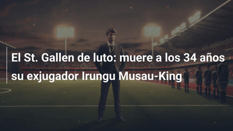 El St. Gallen de luto: muere a los 34 años su exjugador Irungu Musau-King