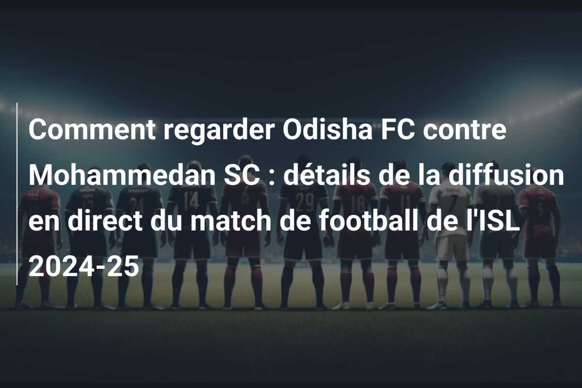 Comment regarder Odisha FC contre Mohammedan SC : détails de la diffusion en direct du match de football de l'ISL 2024-25
