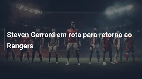 Steven Gerrard em rota para retorno ao Rangers