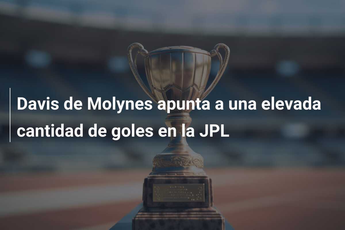 Davis de Molynes apunta a una elevada cantidad de goles en la JPL