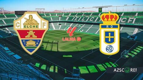 Elche vs Oviedo: Prediction and Match Preview
