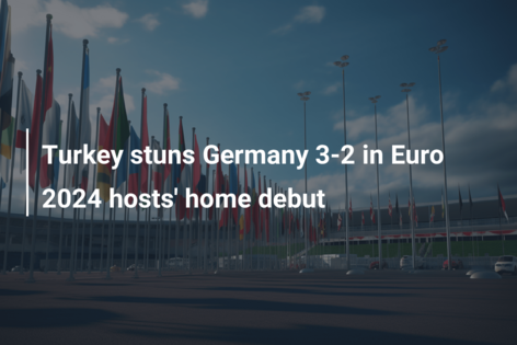 Turkey stuns Germany 3-2 in Euro 2024 hosts’ home debut
