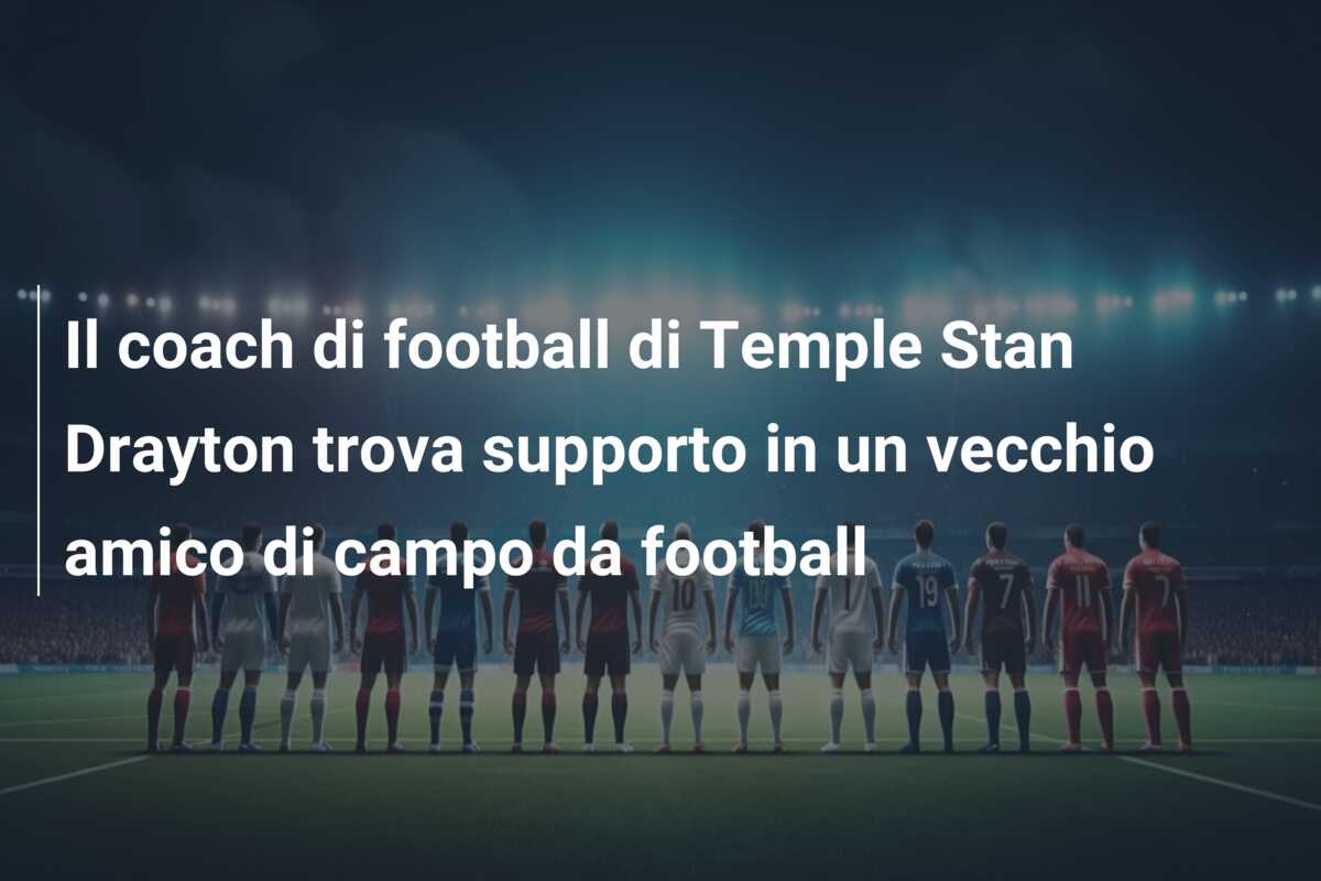 Il coach di football di Temple Stan Drayton trova supporto in un vecchio amico di campo da football