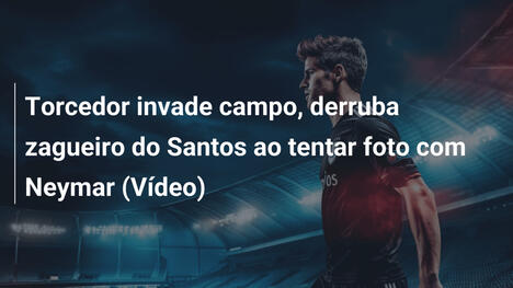 Torcedor invade campo, derruba zagueiro do Santos ao tentar foto com Neymar (Vídeo)