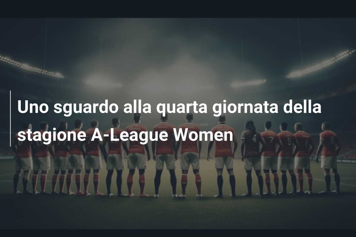 Uno sguardo alla quarta giornata della stagione A-League Women