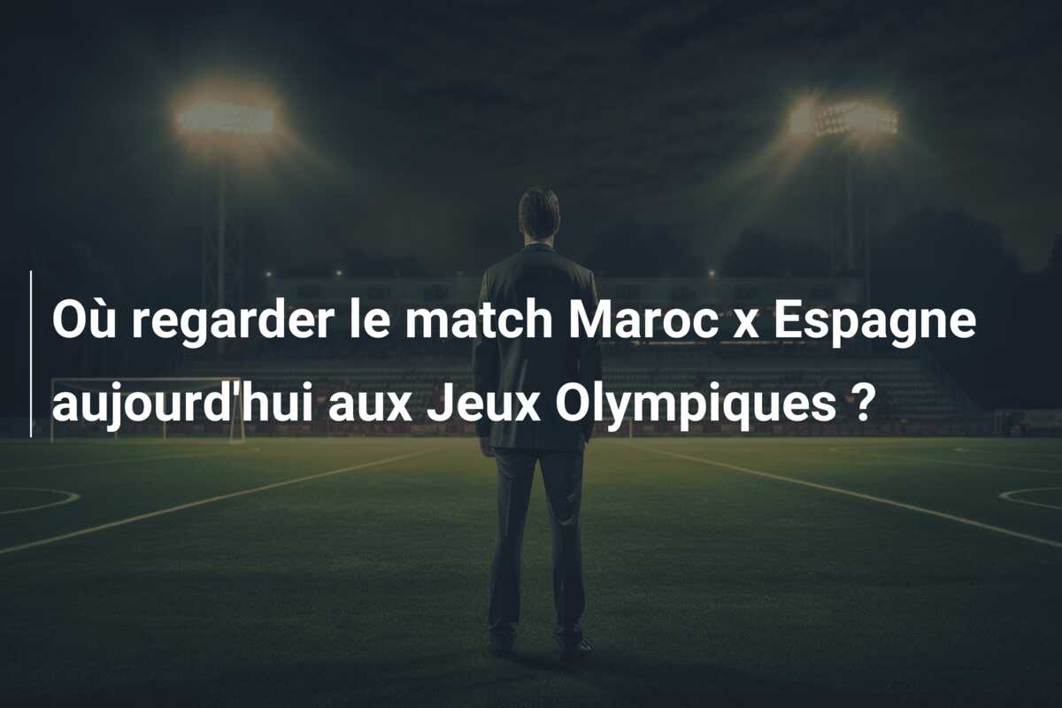 Où regarder le match Maroc x Espagne aujourd’hui aux Jeux Olympiques ?
