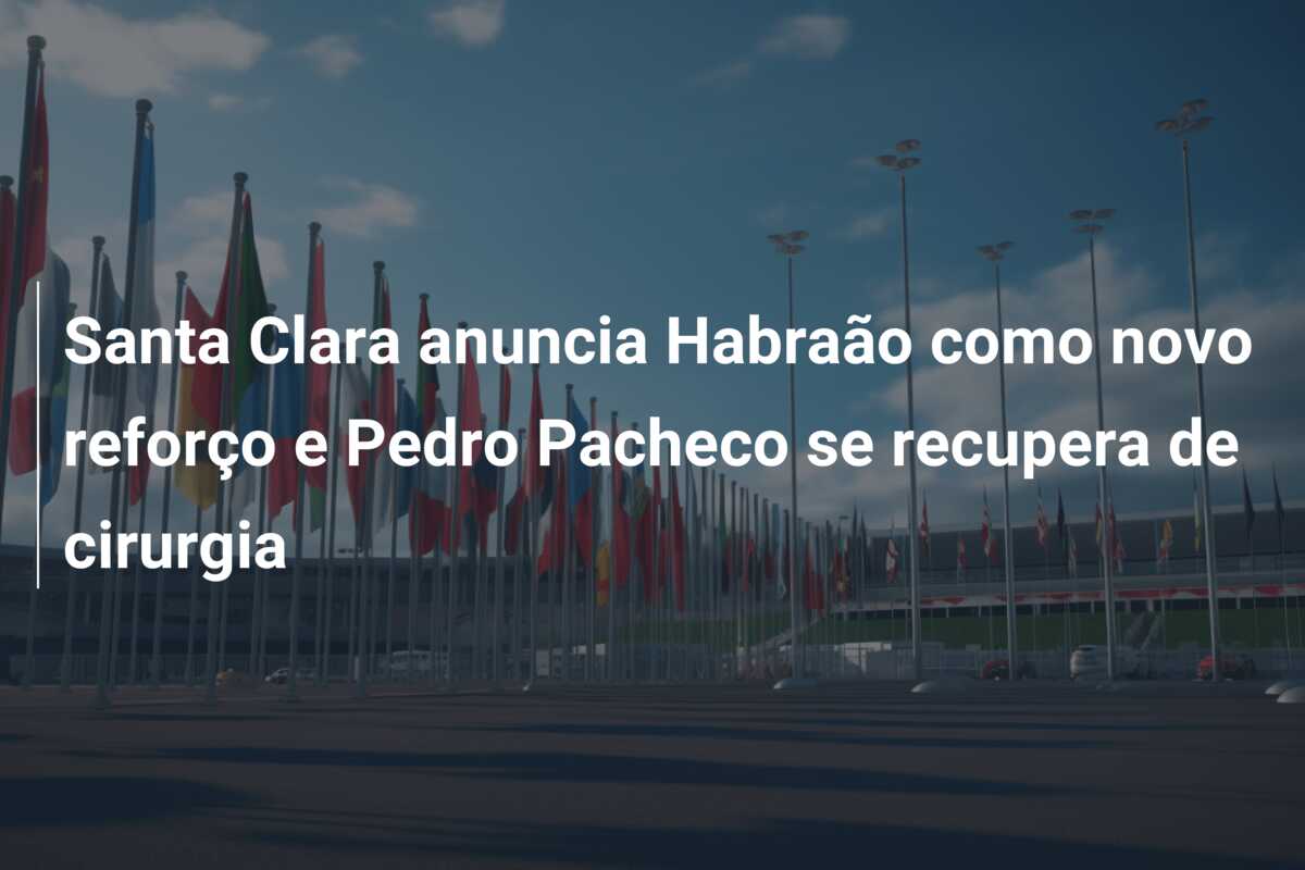 Santa Clara anuncia Habraão como novo reforço e Pedro Pacheco se recupera de cirurgia