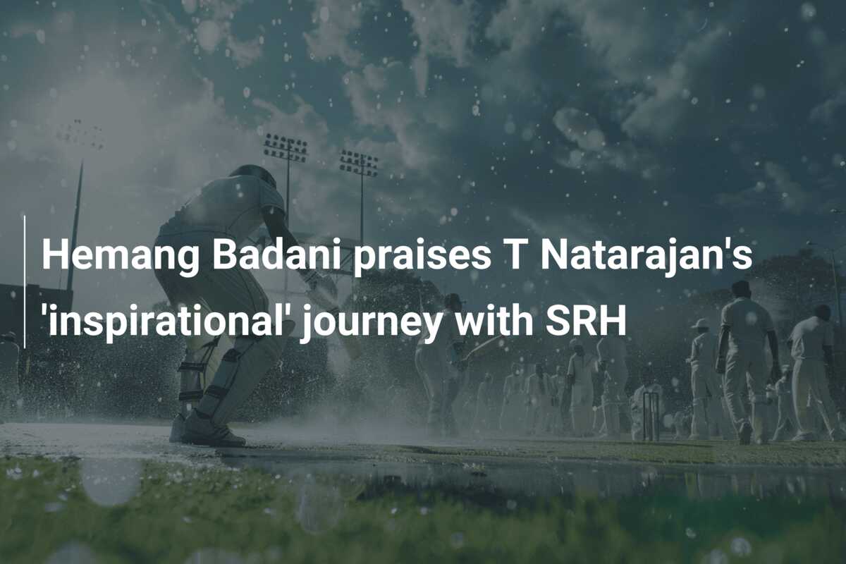 Hemang Badani Praises T Natarajan's 'inspirational' Journey With SRH ...