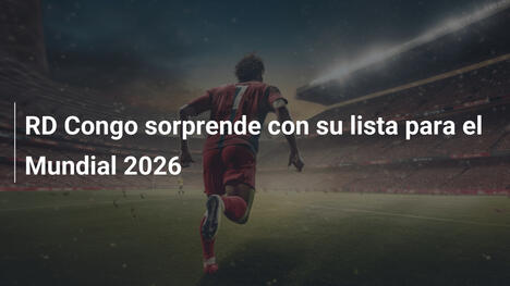 RD Congo sorprende con su lista para el Mundial 2026