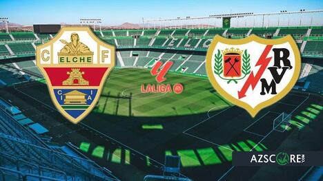 Elche vs Rayo Vallecano: Prediction and Match Preview