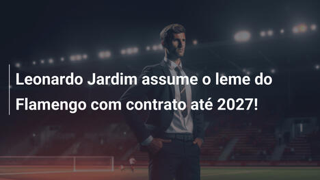 Leonardo Jardim assume o leme do Flamengo com contrato até 2027!