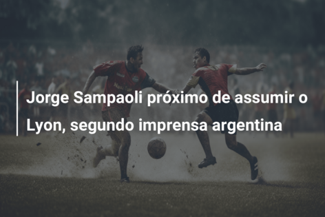 Jorge Sampaoli próximo de assumir o Lyon, segundo imprensa argentina