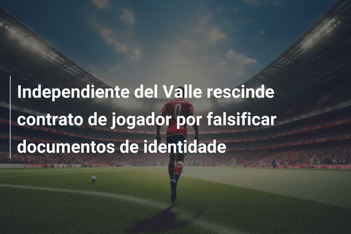 Independiente del Valle rescinde contrato de jogador por falsificar documentos de identidade