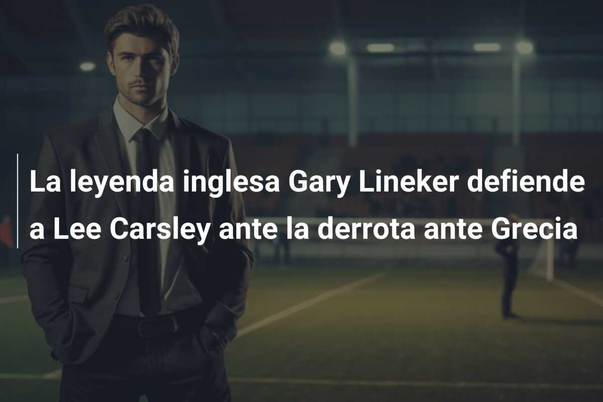 La leyenda inglesa Gary Lineker defiende a Lee Carsley ante la derrota ante Grecia