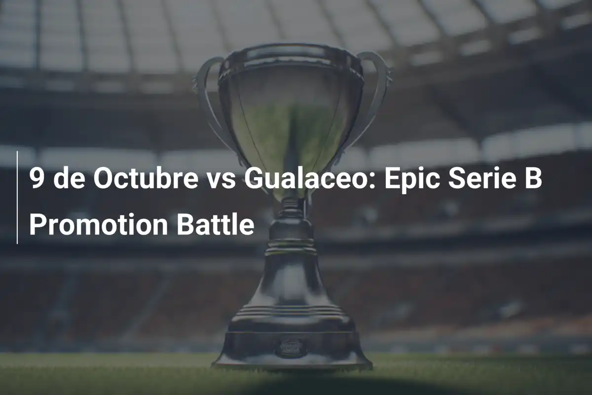 9 de Octubre kontra Gualaceo: Epicka bitwa o awans do Serie A