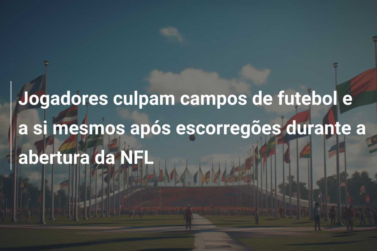 Jogadores culpam campos de futebol e a si mesmos após escorregões durante a abertura da NFL