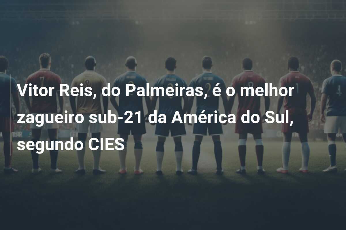 Vitor Reis, do Palmeiras, é o melhor zagueiro sub-21 da América do Sul, segundo CIES