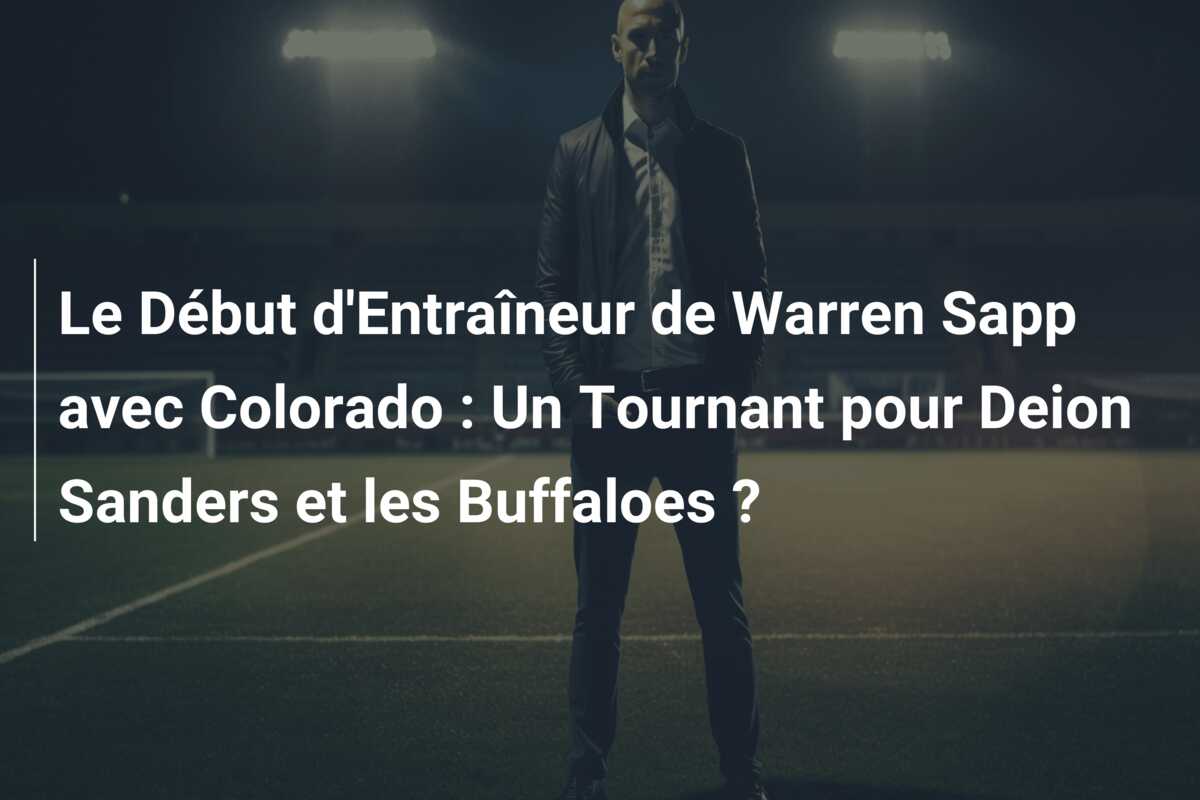 Le Début d’Entraîneur de Warren Sapp avec Colorado : Un Tournant pour Deion Sanders et les Buffaloes ?
