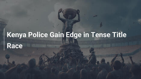 Kenya Police Gana Terreno en la Tensa Lucha por el Título