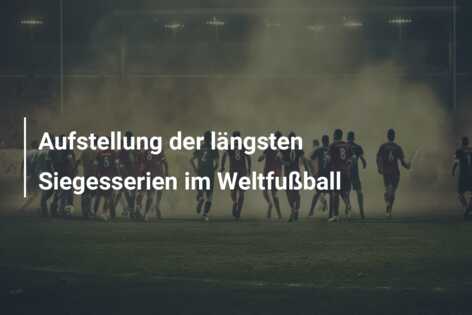 Aufstellung der längsten Siegesserien im Weltfußball