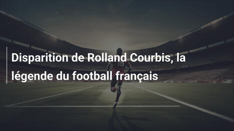 Disparition de Rolland Courbis, la légende du football français