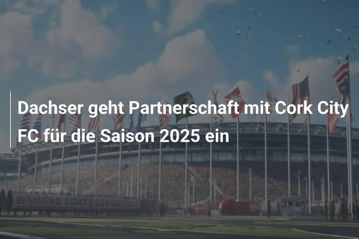 Dachser geht Partnerschaft mit Cork City FC für die Saison 2025 ein