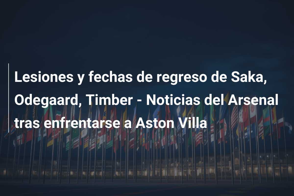 Lesiones y fechas de regreso de Saka, Odegaard, Timber – Noticias del Arsenal tras enfrentarse a Aston Villa