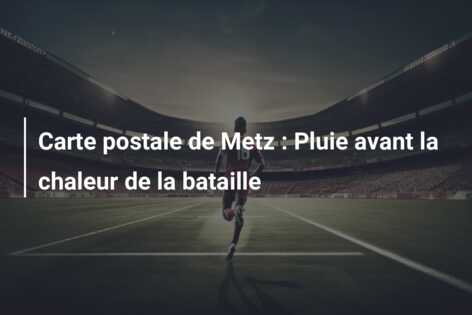 Carte postale de Metz : Pluie avant la chaleur de la bataille