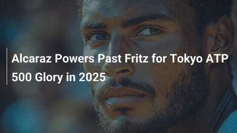 Alcaraz dominiert Fritz und holt ATP-500-Titel in Tokio 2025