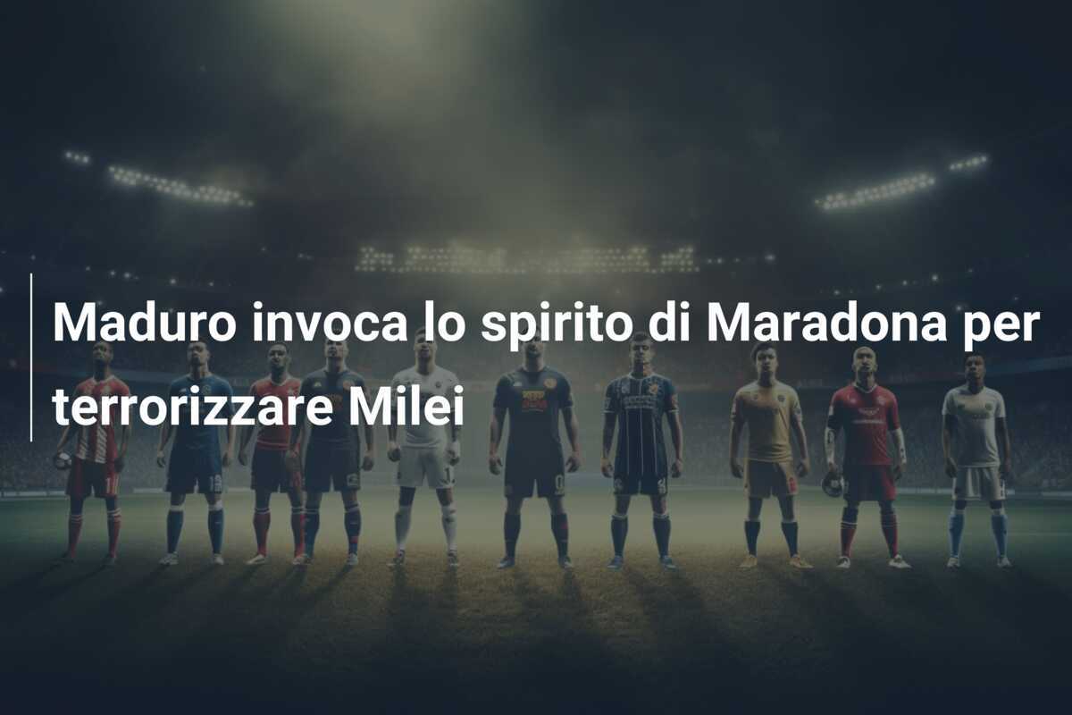Maduro invoca lo spirito di Maradona per terrorizzare Milei