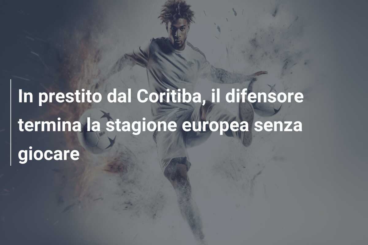 In prestito dal Coritiba, il difensore termina la stagione europea senza giocare